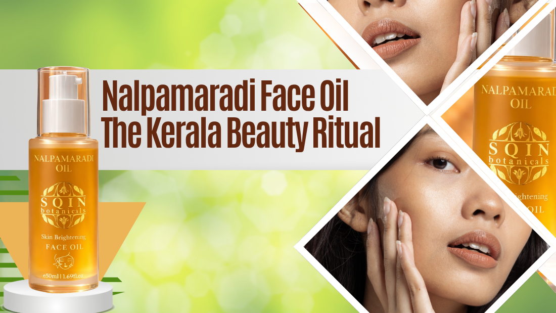 Nalpamaradi Face Oil: The Kerala Beauty Ritual