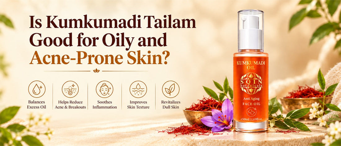 Is Kumkumadi Tailam Good for Oily and Acne-Prone Skin?