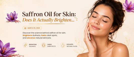 Saffron Oil for Skin: Does It Actually Brighten Complexion?